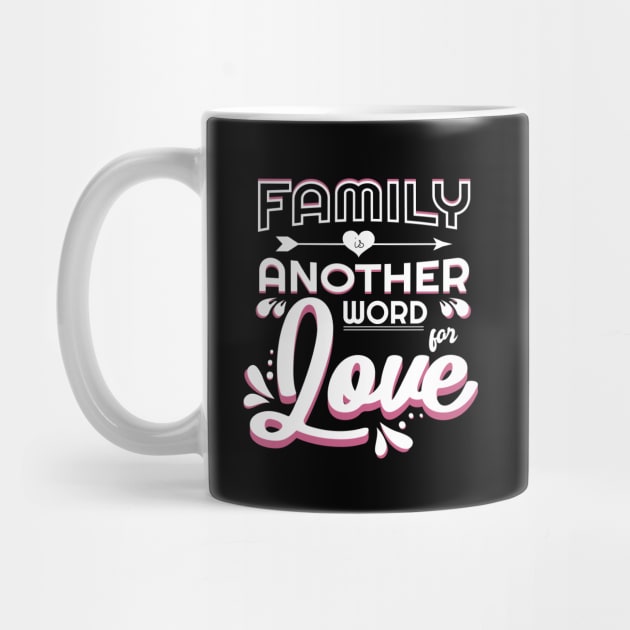 'Family Is Another Word For Love' Family Love Shirt by ourwackyhome